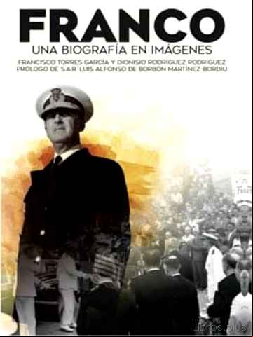 Descargar gratis ebook FRANCO.UNA BIOGRAFIA EN IMAGENES en epub
