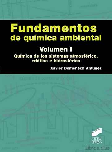 Descargar gratis ebook FUNDAMENTOS DE QUIMICA AMBIENTAL. VOLUMEN I: QUIMICA DE LOS SISTE MAS ATMOSFERICO, EDAFICO E HIDROSFERICO en epub