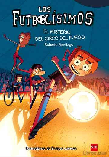 Descargar gratis ebook FUTBOLISIMOS 8: EL MISTERIO DEL CIRCO DEL FUEGO en epub