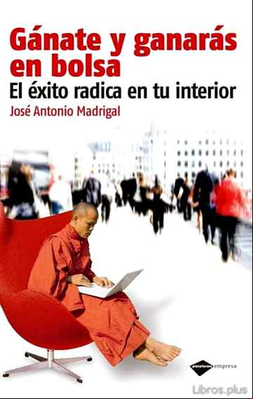 Descargar gratis ebook GANATE Y GANARAS EN LA BOLSA: EL EXITO RADICAL EN TU INTERIOR (2ª ED.) en epub