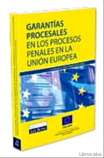 Descargar ebook GARANTIAS PROCESALES EN LOS PROCESOS PENALES EN LA UNION EUROPEA.