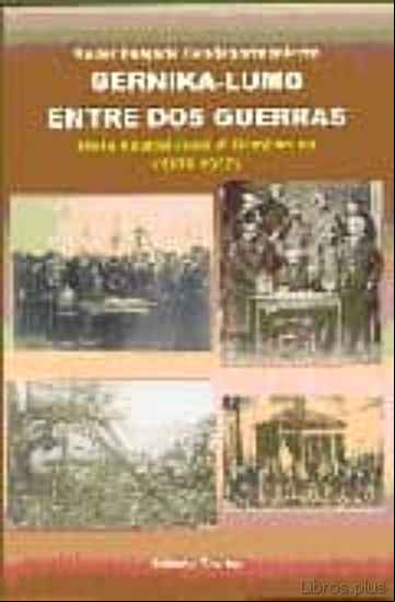 Descargar gratis ebook GERNIKA-LUMO ENTRE DOS GUERRAS: DE LA CAPITAL FORAL AL BOMBARDEO en epub