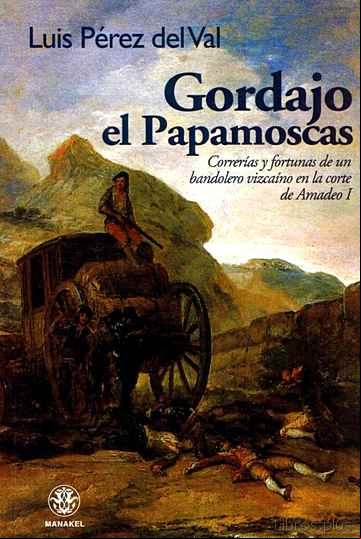Descargar gratis ebook GORDAJO, EL PAPAMOSCAS: CORRERIAS Y FORTUNAS DE UN BANDOLERO VIZC AINO EN LA CORTE DE AMADEO I en epub