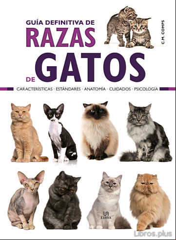 Descargar gratis ebook GUIA DEFINITIVA DE RAZAS DE GATOS: CARACTERISTICAS, ESTANDARES, ANATOMIA, CUIDADOS Y PSICOLOGIA en epub