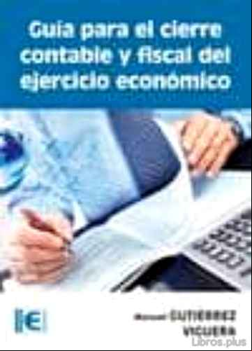 Descargar gratis ebook GUIA PARA EL CIERRE CONTABLE Y FISCAL DEL EJERCICIO ECONOMICO en epub