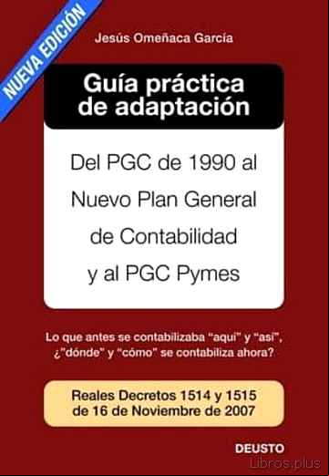Descargar ebook GUIA PRACTICA DE ADAPTACION DEL PGC DE 1990 AL NUEVO PLAN GENERAL DE CONTABILIDAD Y AL PGC PYMES (2º EDICION)