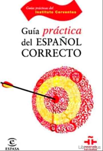 Descargar gratis ebook GUIA PRACTICA DEL ESPAÑOL CORRECTO (INSTITUTO CERVANTES) en epub