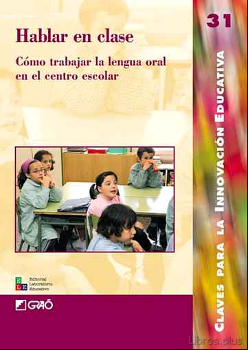 Descargar ebook HABLAR EN CLASE: COMO TRABAJAR LA LENGUA ORAL EN EL CENTRO ESCOLA R