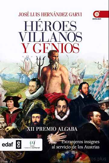 Descargar ebook HEROES, VILLANOS Y GENIOS: EXTRANJEROS INSIGNE AL SERVICIO DE LOS AUSTRIAS