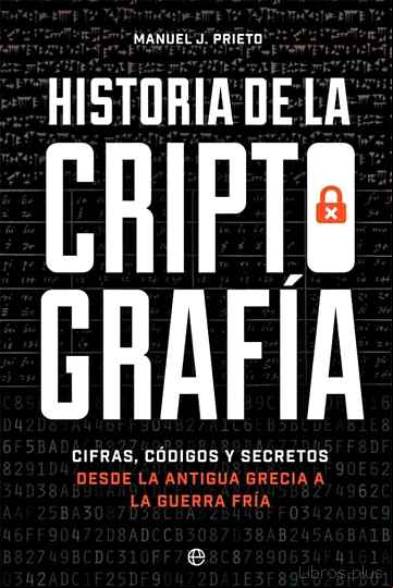 Descargar gratis ebook HISTORIA DE LA CRIPTOGRAFIA: CIFRAS, CODIGOS Y SECRETOS DESDE LA ANTIGUA GRECIA A LA GUERRA FRIA en epub