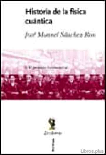 Descargar ebook HISTORIA DE LA FISICA CUANTICA: EL PERIODO FUNDACIONAL (1860-1926 ) (VOL. I)