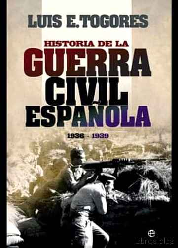 Descargar gratis ebook HISTORIA DE LA GUERRA CIVIL ESPAÑOLA 1936 – 1939 en epub