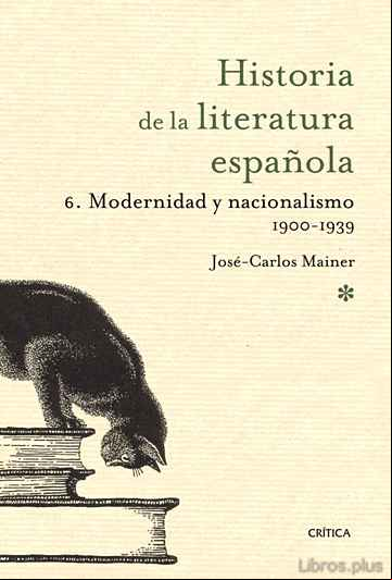 Descargar gratis ebook HISTORIA DE LA LITERATURA ESPAÑOLA: 6. MODERNIDAD Y NACIONALISMO (1900-1939) en epub