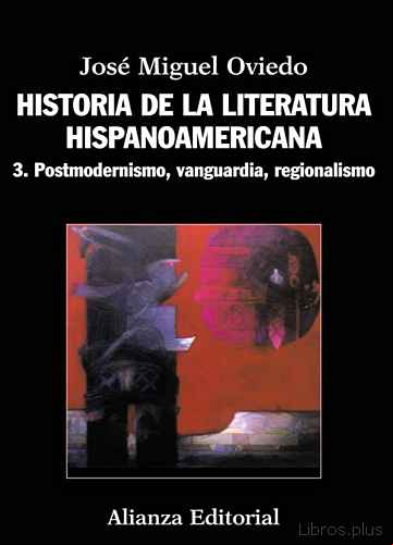 Descargar gratis ebook HISTORIA DE LA LITERATURA HISPANOAMERICANA 3: POSTMODERNISMO, VAN GUARDIA, REGIONALISMO en epub