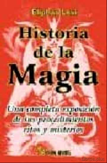 Descargar gratis ebook HISTORIA DE LA MAGIA: UNA COMPLETA EXPOSICION DE SUS PROCEDIMIENT OS, RITOS Y MISTERIOS en epub