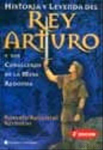Descargar ebook HISTORIA Y LEYENDA DEL REY ARTURO Y SUS CABALLEROS DE LA MESA RED ONDA