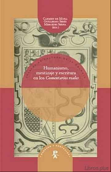Descargar gratis ebook HUMANISMO, MESTIZAJE Y ESCRITURA EN LOS COMENTARIOS REALES en epub