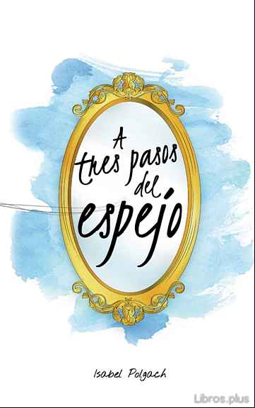 Descargar gratis ebook (I.B.D.) A TRES PASOS DEL ESPEJO en epub
