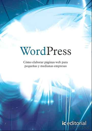 Descargar ebook (I.B.D.)WORDPRESS. COMO ELABORAR PAGINAS WEB PARA PEQUEÑAS Y MEDIANAS EMPRESAS