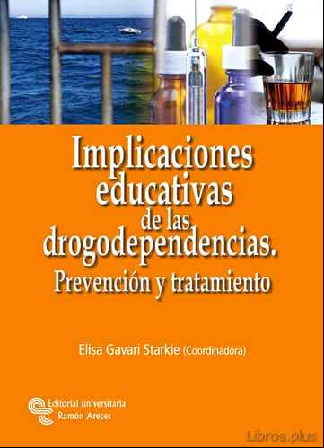 Descargar gratis ebook IMPLICACIONES EDUCATIVAS DE LAS DROGODEPENDENCIAS: PREVENCION Y T RATAMIENTO en epub