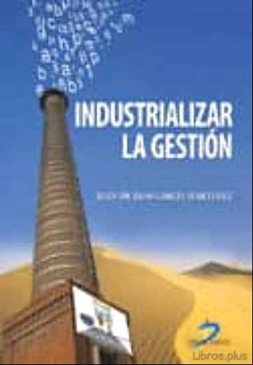 Descargar gratis ebook INDUSTRIALIZAR LA GESTION en epub