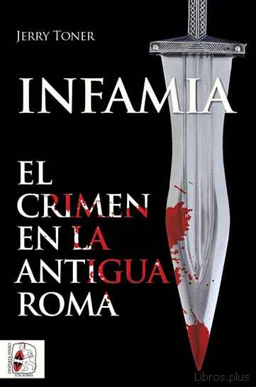 Descargar gratis ebook INFAMIA. EL CRIMEN EN LA ANTIGUA ROMA en epub