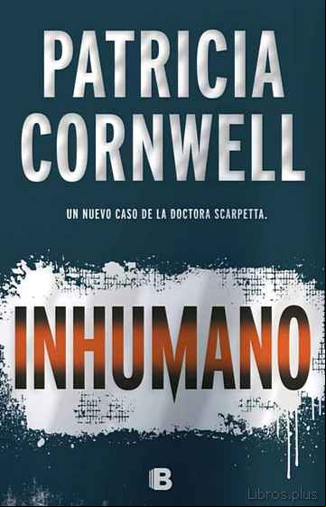 Descargar gratis ebook INHUMANO (SERIE KAY SCARPETTA 23) en epub