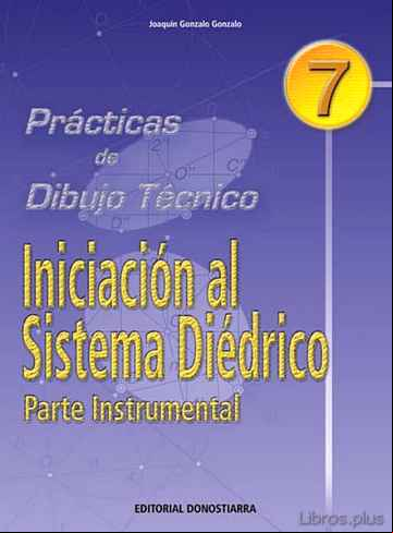 Descargar gratis ebook INICIACION AL SISTEMA DIEDRICO. PARTE INSTRUMENTAL (PRACTICAS DE DIBUJO TECNICO Nº 7) en epub