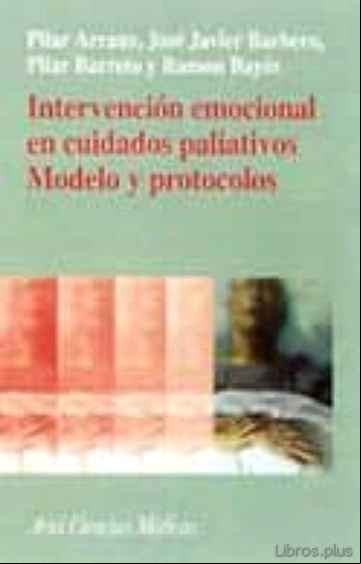 Descargar ebook INTERVENCION EMOCIONAL EN CUIDADOS PALIATIVOS:MODELO Y PROTOCOLOS