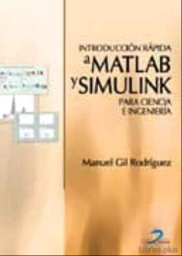 Descargar gratis ebook INTRODUCCION RAPIDA A MATLAB Y SIMULINK: PARA CIENCIA E INGENIERI A en epub