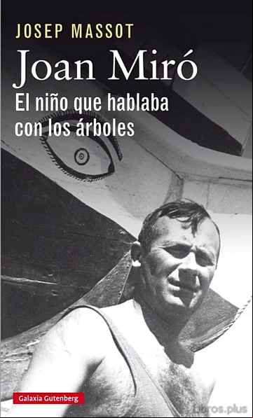 Descargar gratis ebook JOAN MIRO: EL NIÑO QUE HABLABA CON LOS ARBOLES en epub