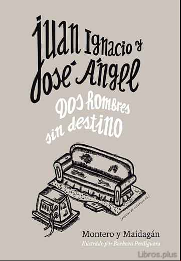 Descargar gratis ebook JUAN IGNACIO Y JOSE ANGEL: DOS HOMBRES SIN DESTINO en epub