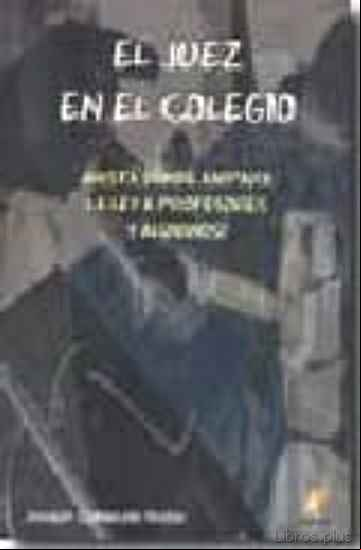 Descargar gratis ebook JUEZ EN EL COLEGIO: ¿HASTA DONDE AMPARA LA LEY A PROFESORES Y ALU MNOS? en epub