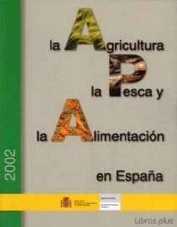 Descargar ebook LA AGRICULTURA, LA PESCA Y LA ALIMENTACION EN ESPAÑA(2002)