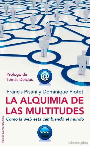 Descargar gratis ebook LA ALQUIMIA DE LAS MULTITUDES: COMO LA WEB ESTA CAMBIANDO EL MUND O en epub