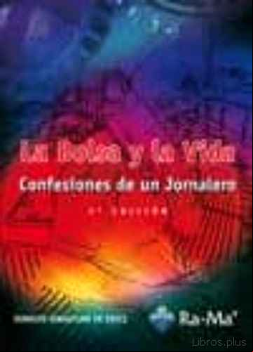 Descargar gratis ebook LA BOLSA Y LA VIDA: CONFESIONES DE UN JORNALERO (3ª ED) en epub