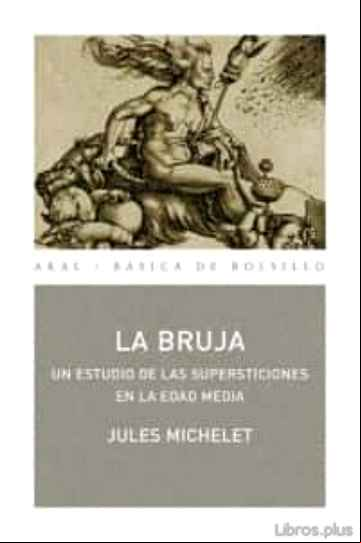 Descargar gratis ebook LA BRUJA: UN ESTUDIO DE LAS SUPERSTICIONES EN LA EDAD MEDIA en epub