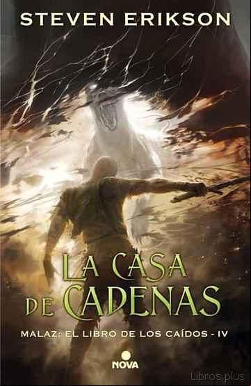 Descargar gratis ebook LA CASA DE CADENAS (SAGA MALAZ: EL LIBRO DE LOS CAÍDOS 4) en epub