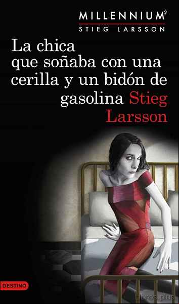 Descargar gratis ebook LA CHICA QUE SOÑABA CON UNA CERILLA Y UN BIDÓN DE GASOLINA (SERIE MILLENNIUM 2) en epub