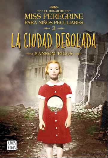 Descargar ebook LA CIUDAD DESOLADA (EL HOGAR DE MISS PEREGRINE PARA NIÑOS PECULIA RES 2)