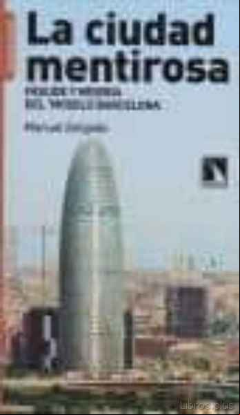 Descargar gratis ebook LA CIUDAD MENTIROSA: FRAUDE Y MISERIA DEL MODELO BARCELONA en epub