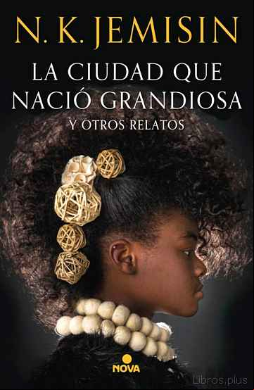 Descargar gratis ebook LA CIUDAD QUE NACIÓ GRANDIOSA Y OTROS RELATOS en epub
