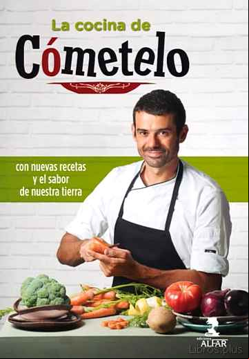Descargar gratis ebook LA COCINA DE COMETELO: CON NUEVAS RECETAS Y EL SABOR DE NUESTRA TIERRA en epub