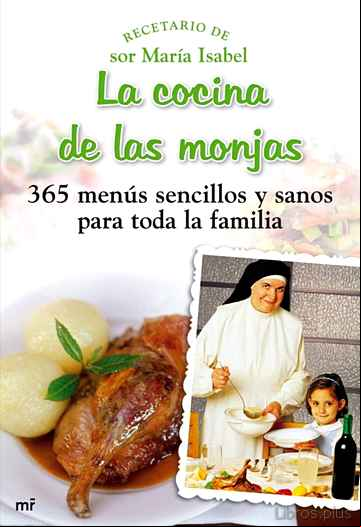 Descargar gratis ebook LA COCINA DE LAS MONJAS: 365 MENUS SENCILLOS Y SANOS PARA TODA LA FAMILIA en epub