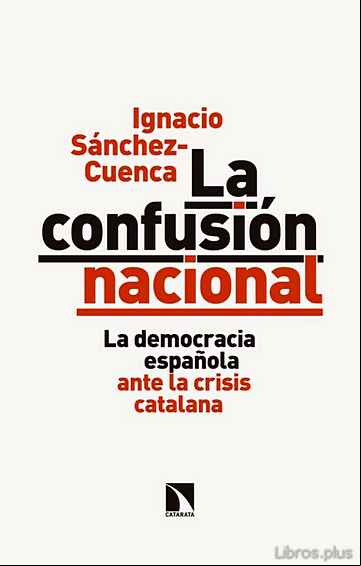 Descargar gratis ebook LA CONFUSION NACIONAL: LA DEMOCRACIA ESPAÑOLA ANTE LA CRISIS CATALANA en epub