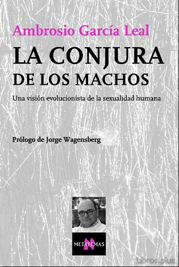 Descargar gratis ebook LA CONJURA DE LOS MACHOS: UNA VISION EVOLUCIONISTA DE LA SEXUALID AD HUMANA en epub