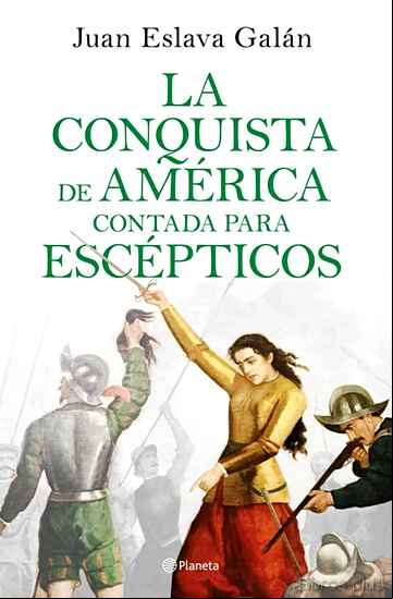 Descargar gratis ebook LA CONQUISTA DE AMERICA CONTADA PARA ESCEPTICOS en epub