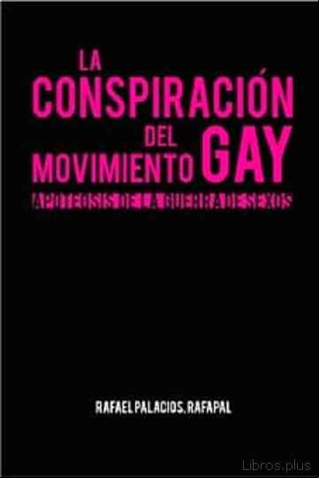 Descargar gratis ebook LA CONSPIRACION DEL MOVIMIENTO GAY: APOTEOSIS DE LA GUERRA DE SEX OS en epub