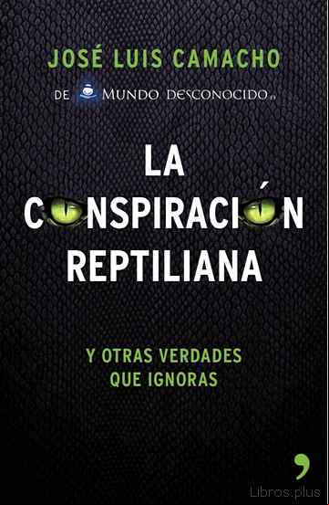 Descargar gratis ebook LA CONSPIRACION REPTILIANA Y OTRAS VERDADES QUE IGNORAS en epub