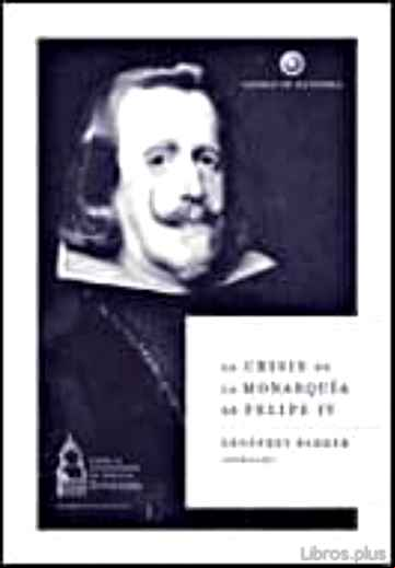Descargar gratis ebook LA CRISIS DE LA MONARQUIA DE FELIPE IV en epub